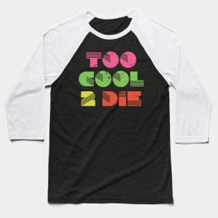 Too Cool to Die - Retro Baseball T-Shirt